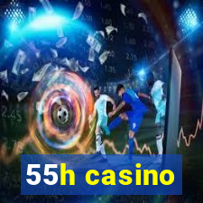 55h casino